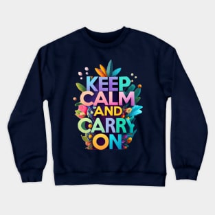 keep calm and carry on Crewneck Sweatshirt